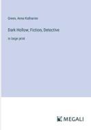 Dark Hollow; Fiction, Detective di Green, Anna Katharine edito da Megali Verlag