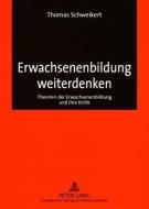 Erwachsenenbildung weiterdenken di Thomas Schweikert edito da Lang, Peter GmbH