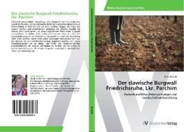 Der slawische Burgwall Friedrichsruhe, Lkr. Parchim di Imke Brandt edito da AV Akademikerverlag