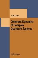 Coherent Dynamics of Complex Quantum Systems di Vladimir M. Akulin edito da Springer Berlin Heidelberg