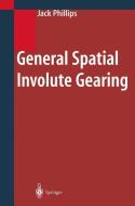 General Spatial Involute Gearing di Jack Phillips edito da Springer Berlin Heidelberg