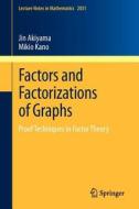 Factors and Factorizations of Graphs di Jin Akiyama, Mikio Kano edito da Springer Berlin Heidelberg