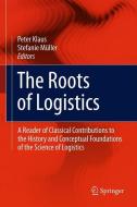 The Roots of Logistics edito da Springer Berlin Heidelberg
