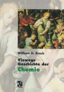 Viewegs Geschichte der Chemie di William H. Brock edito da Springer Berlin Heidelberg