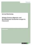 Bologna Prozess: Allgemein- und Berufsbildende Hochschule morgen in Österreich! di Karl Josef Westritschnig edito da GRIN Verlag