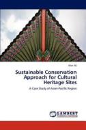 Sustainable Conservation Approach for Cultural Heritage Sites di Man Xu edito da LAP Lambert Academic Publishing
