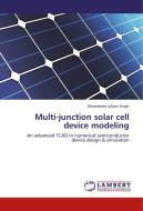 Multi-junction solar cell device modeling di Khomdram Jolson Singh edito da LAP Lambert Academic Publishing