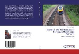 Demand and Productivity of European High-Speed Railways di António F. Couto edito da LAP Lambert Academic Publishing
