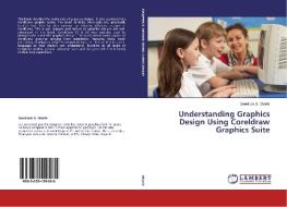 Understanding Graphics Design Using Coreldraw Graphics Suite di Goodluck S. Okorie edito da LAP Lambert Academic Publishing