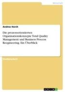 Die prozessorientierten Organisationskonzepte Total Quality Management und Business Process Reegineering. Ein Überblick di Andree Horch edito da GRIN Verlag