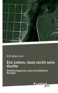 Ein Leben, Dass Nicht Sein Durfte di S K Alias Lou edito da United P.c. Verlag
