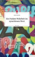 Ein Funken Wahrheit im sprachlosen Wort. Life is a Story - story.one di Lukas Pottmann edito da story.one publishing