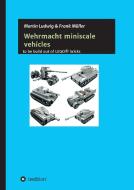 Miniscale Wehrmacht vehicles instructions di Martin Ludwig, Frank Müller edito da tredition