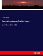 Geschichte des preußischen Staats di Felix Eberty edito da hansebooks