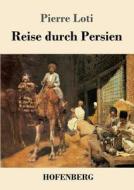 Reise durch Persien di Pierre Loti edito da Hofenberg