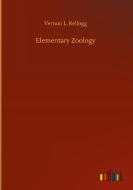 Elementary Zoology di Vernon L. Kellogg edito da Outlook Verlag