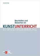 Beurteilen und Bewerten im Kunstunterricht edito da Kallmeyer Sche Verlags-