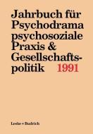 Jahrbuch für Psychodrama, psychosoziale Praxis & Gesellschaftspolitik 1991 edito da VS Verlag für Sozialwissenschaften