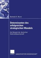 Determinanten des erfolgreichen strategischen Wandels di Berthold A. Wurm edito da Deutscher Universitätsverlag