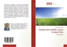 Gestion des conflits ruraux en pays Gwa di Konan Adrien Kouassi edito da Éditions universitaires européennes