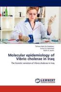Molecular epidemiology of Vibrio cholerae in Iraq di Tahreer Hadi AL-Naddawi, Zuhair N. Hammad, Kifah A. Jasem edito da LAP Lambert Academic Publishing