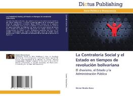La Contraloría Social y el Estado en tiempos de revolución bolivariana di Nicmer Nicolas Evans edito da Dictus Publishing