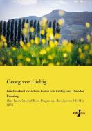 Briefwechsel zwischen Justus von Liebig und Theodor Reuning di Georg von Liebig edito da Vero Verlag