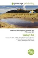 Cobalt-60 di #Miller,  Frederic P. Vandome,  Agnes F. Mcbrewster,  John edito da Vdm Publishing House