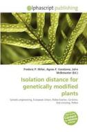 Isolation Distance For Genetically Modified Plants edito da Alphascript Publishing