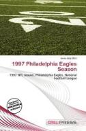 1997 Philadelphia Eagles Season edito da Cred Press