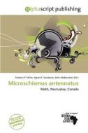 Microschismus Antennatus edito da Alphascript Publishing