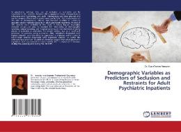 Demographic Variables as Predictors of Seclusion and Restraints for Adult Psychiatric Inpatients di Oya Weston Hampton edito da LAP Lambert Academic Publishing