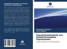 Populationsdynamik von Modell-Drosophila-Populationen di Aleksandr Lyapunov, Alexei Nikitin edito da Verlag Unser Wissen