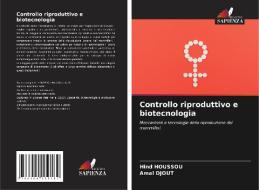 Controllo riproduttivo e biotecnologia di Hind Houssou, Amal Djout edito da Edizioni Sapienza