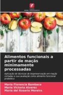 Alimentos funcionais a partir de maçãs minimamente processadas di María Florencia Bambace, María Victoria Alvarez, María del Rosario Moreira edito da Edições Nosso Conhecimento