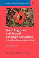 World Englishes And Second Language Acquisition di Michael Percillier edito da John Benjamins Publishing Co