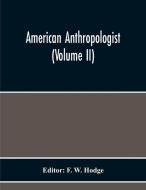 American Anthropologist (Volume Ii) edito da Alpha Editions