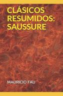 Clásicos Resumidos: Saussure di Mauricio Fau edito da URANO PUB INC