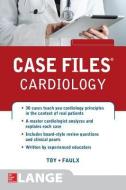 Case Files Cardiology di Eugene C. Toy, Michael D. Faulx edito da McGraw-Hill Education Ltd