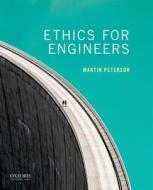 Ethics for Engineers di Martin Peterson edito da OXFORD UNIV PR