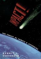Impact! The Threat of Comets and Asteroids di Gerrit L. Verschuur edito da Oxford University Press Inc