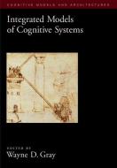 Integrated Models of Cognitive Systems di Wayne D. Gray edito da OXFORD UNIV PR