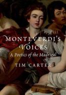 Monteverdi's Voices di Tim Carter edito da Oxford University Press, USA