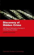 Discovery of Hidden Crime: Self-Report Delinquency Surveys in Criminal Policy Context di Janne Kivivuori edito da PAPERBACKSHOP UK IMPORT