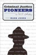 Criminal Justice Pioneers in U.S. History di G. Mark Jones, Mark Jones edito da Prentice Hall
