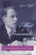 Mad for Foucault di Lynne Huffer edito da Columbia University Press