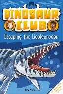 Dinosaur Club: Escaping The Liopleurodon di Rex Stone edito da Dorling Kindersley Ltd