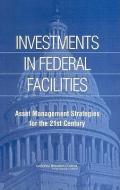 Investments In Federal Facilities di National Research Council, Division on Engineering and Physical Sciences, Board on Infrastructure and the Constructed Environment, Committee on Business  edito da National Academies Press