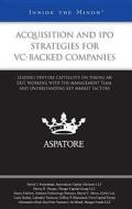 Acquisition and IPO Strategies for VC-Backed Companies:: Leading Venture Capitalists on Timing an Exit, Working with the Management Team, and Understa edito da Aspatore Books