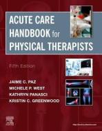 Acute Care Handbook For Physical Therapists di Jaime C. Paz, Michele P. West edito da Elsevier - Health Sciences Division